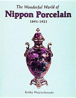Bild des Verkufers fr Wonderful World of Nippon Porcelain, 1891-1921 zum Verkauf von GreatBookPrices