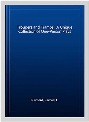 Immagine del venditore per Troupers and Tramps : A Unique Collection of One-Person Plays venduto da GreatBookPrices