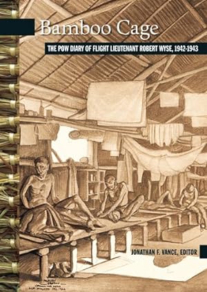 Immagine del venditore per Bamboo Cage : The P.o.w. Diary of Flight Lieutenant Robert Wyse, 1942-1943 venduto da GreatBookPrices