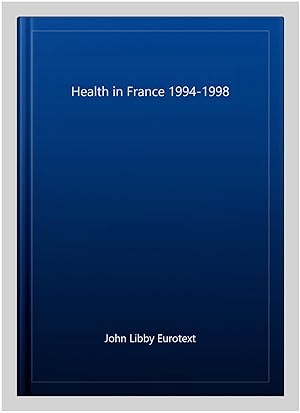 Imagen del vendedor de Health in France 1994-1998 a la venta por GreatBookPrices