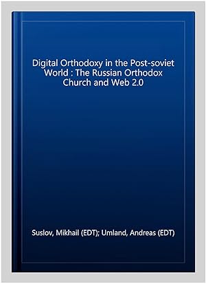 Bild des Verkufers fr Digital Orthodoxy in the Post-soviet World : The Russian Orthodox Church & Web 2.0 zum Verkauf von GreatBookPrices