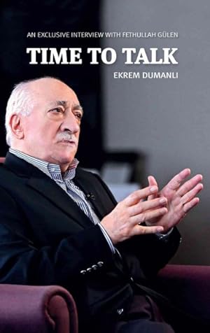 Seller image for Time to Talk : An Exclusive Interview with Fethullah Gulen for sale by GreatBookPrices