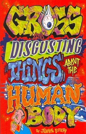 Seller image for Gross and Disgusting Things About the Human Body for sale by GreatBookPrices