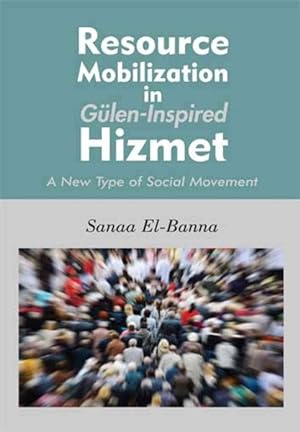 Seller image for Resource Mobilization in Gulen-Inspired Hizmet : A New Type of Social Movement for sale by GreatBookPrices