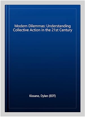 Bild des Verkufers fr Modern Dilemmas : Understanding Collective Action in the 21st Century zum Verkauf von GreatBookPrices