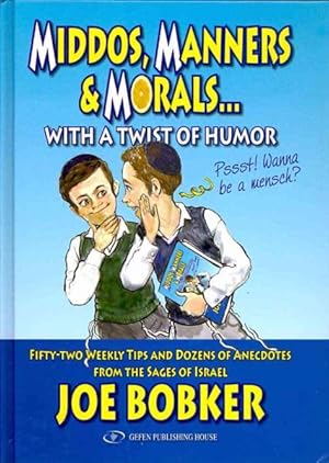 Bild des Verkufers fr Middos, Manners & Morals With a Twist of Humor : Fifty-two Weekly Tips and Dozens of Anecdotes from the Ages of Israel zum Verkauf von GreatBookPrices