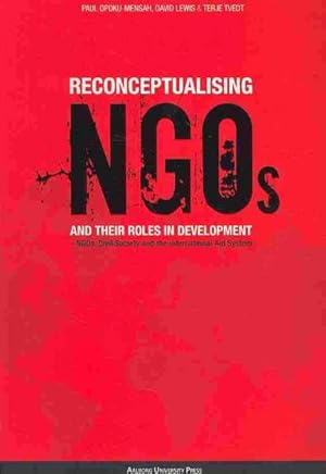 Bild des Verkufers fr Reconceptualising NGOs and Their Roles in Development : NGOs, Civil Society and the International Aid System zum Verkauf von GreatBookPrices