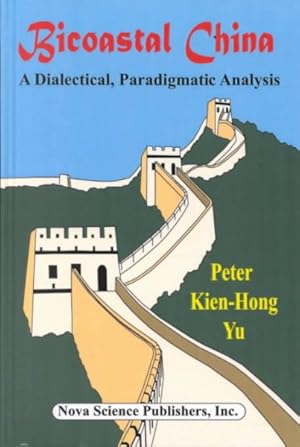 Seller image for Bicoastal China : A Dialectical, Paradigmatic Analysis for sale by GreatBookPrices