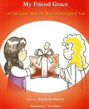 Seller image for My Friend Grace : A Child Learns About the Mercy and Sovereignty for sale by GreatBookPrices