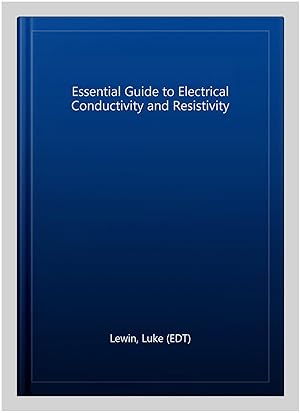 Immagine del venditore per Essential Guide to Electrical Conductivity and Resistivity venduto da GreatBookPrices
