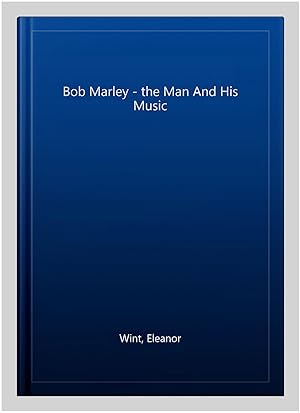 Imagen del vendedor de Bob Marley - the Man And His Music a la venta por GreatBookPrices