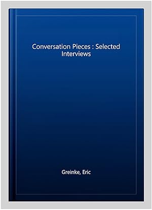 Seller image for Conversation Pieces : Selected Interviews for sale by GreatBookPrices