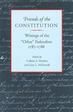 Seller image for Friends of the Constitution : Writings of the "Other" Federalists 1787-1788 for sale by GreatBookPrices