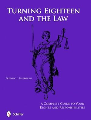 Seller image for Turning Eighteen and the Law : A Complete Guide to Your New Rights and Responsibilities for sale by GreatBookPrices
