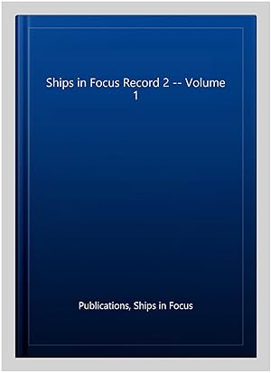 Seller image for Ships in Focus Record 2 -- Volume 1 for sale by GreatBookPrices