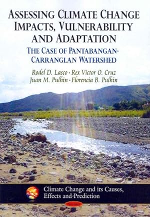 Bild des Verkufers fr Assessing Climate Change Impacts, Vulnerability and Adaptation : The Case of Pantabangan-Carranglan Watershed zum Verkauf von GreatBookPrices
