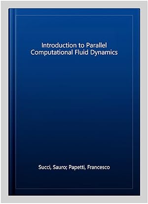 Imagen del vendedor de Introduction to Parallel Computational Fluid Dynamics a la venta por GreatBookPrices