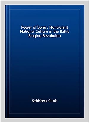 Image du vendeur pour Power of Song : Nonviolent National Culture in the Baltic Singing Revolution mis en vente par GreatBookPrices