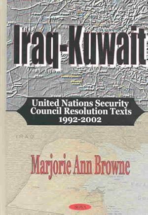 Imagen del vendedor de Iraq-Kuwait : United Nations Security Council Resolution Texts, 1992-2002 a la venta por GreatBookPrices