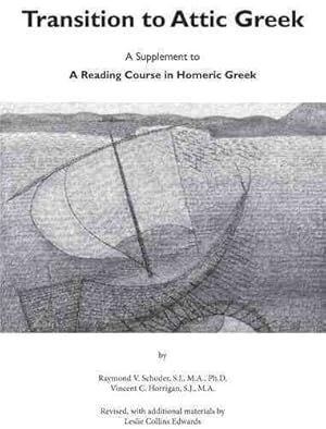 Imagen del vendedor de Transition to Attic Greek : A Supplement to a Reading Course in Homeric Greek -Language: Greek a la venta por GreatBookPrices