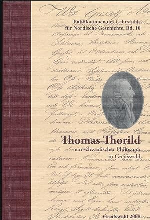 Bild des Verkufers fr Thomas Thorhild (1759 - 1808). Ein schwedischer Philosoph in Greifswald. Herausgegeben von Carola Hntsch, Joachim Krger, Jens E. Olesen. zum Verkauf von Ballon & Wurm GbR - Antiquariat