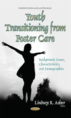Seller image for Youth Transitioning from Foster Care : Background, Issues, Characteristics, and Demographics for sale by GreatBookPrices