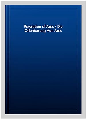Seller image for Revelation of Ares / Die Offenbarung Von Ares -Language: french for sale by GreatBookPrices