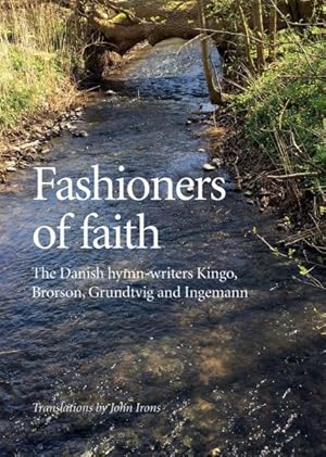 Seller image for Fashioners of Faith : The Danish Hymn-Writers Kingo, Brorson, Grundtvig and Ingemann for sale by GreatBookPrices