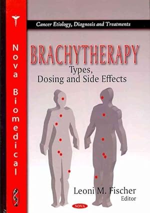 Seller image for Brachytherapy : Types, Dosing and Side Effects for sale by GreatBookPrices
