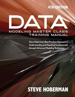 Imagen del vendedor de Data Modeling Master Class : Steve Hoberman's Best Practices Approach to Developing a Competency in Data Modeling a la venta por GreatBookPrices