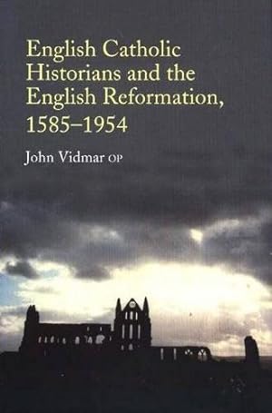 Seller image for English Catholic Historians And The English Reformation, 1585-1954 for sale by GreatBookPrices