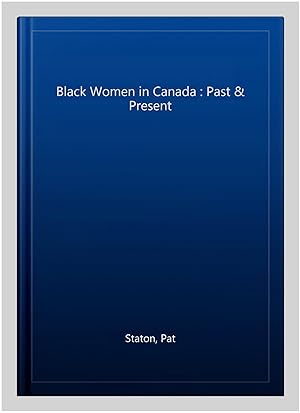 Bild des Verkufers fr Black Women in Canada : Past & Present zum Verkauf von GreatBookPrices