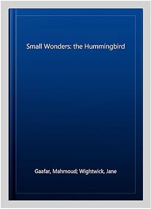 Image du vendeur pour Small Wonders: the Hummingbird mis en vente par GreatBookPrices