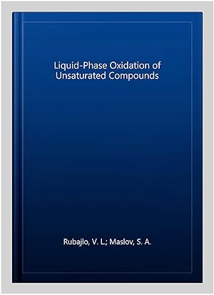 Seller image for Liquid-Phase Oxidation of Unsaturated Compounds for sale by GreatBookPrices