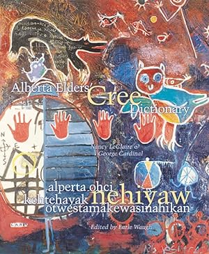 Imagen del vendedor de Alberta Elders' Cree Dictionary : Alperta Ohci Kehtehayak Nehiyaw Otwestamakewasinahikan a la venta por GreatBookPrices