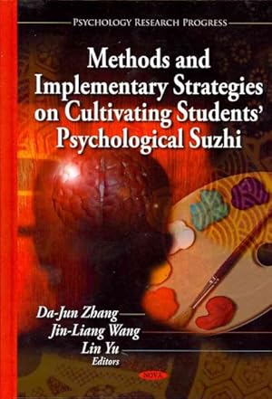 Imagen del vendedor de Methods and Implementary Strategies on Cultivating Students' Psychological Suzhi a la venta por GreatBookPrices