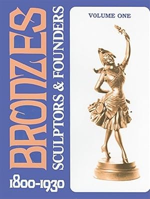 Seller image for Bronzes : Sculptors and Founders, 1800-1930 for sale by GreatBookPrices