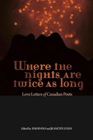 Seller image for Where the Nights Are Twice As Long : Love Letters of Canadian Poets, 1883-2014 for sale by GreatBookPrices