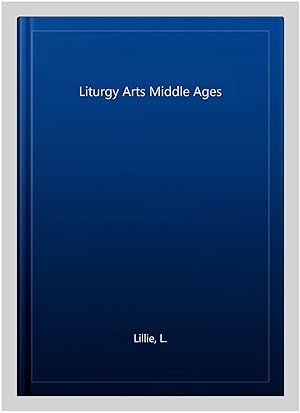 Immagine del venditore per Liturgy Arts Middle Ages venduto da GreatBookPrices