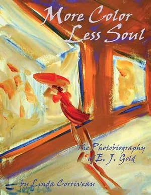 Seller image for More Color, Less Soul : The Photobiography of E. J. Gold for sale by GreatBookPrices