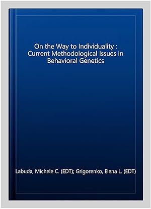 Image du vendeur pour On the Way to Individuality : Current Methodological Issues in Behavioral Genetics mis en vente par GreatBookPrices