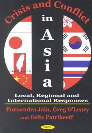 Bild des Verkufers fr Crisis and Conflict in Asia : Local, Regional and International Responses zum Verkauf von GreatBookPrices