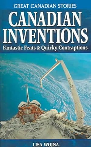 Seller image for Canadian Inventions : Fantastic Feats & Quirky Contraptions for sale by GreatBookPrices