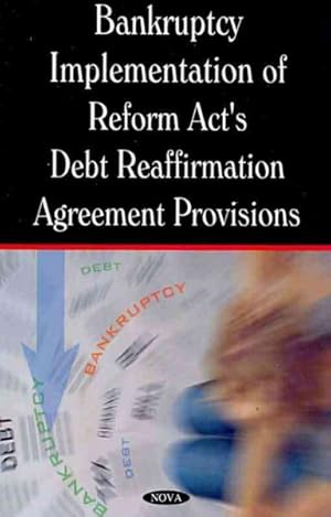 Seller image for Bankruptcy Implementation of Reform Act's Debt Reaffirmation Agreement Provisions : Gao Report for sale by GreatBookPrices