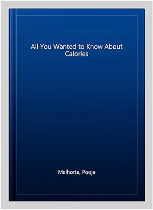 Imagen del vendedor de All You Wanted to Know About Calories a la venta por GreatBookPrices