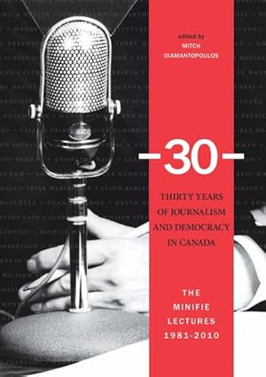 Imagen del vendedor de Thirty Years of Journalism and Democracy in Canada : The Minifie Lectures, 1981-2010 a la venta por GreatBookPrices