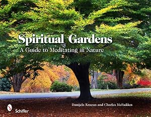 Imagen del vendedor de Spiritual Gardens : A Guide to Meditating in Nature a la venta por GreatBookPrices