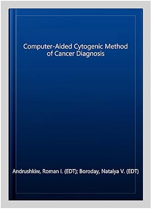 Immagine del venditore per Computer-Aided Cytogenic Method of Cancer Diagnosis venduto da GreatBookPrices