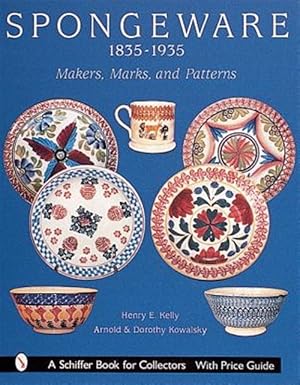Bild des Verk�ufers f�r Spongeware 1835-1935 : Makers, Marks, and Patterns zum Verkauf von GreatBookPrices