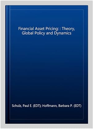 Immagine del venditore per Financial Asset Pricing: : Theory, Global Policy and Dynamics venduto da GreatBookPrices